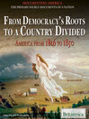 From Democracy's Roots to a Country Divided (eBook): America from 1816 to 1850